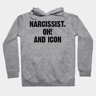 Narcissist. Oh! and Icon v2 Hoodie